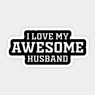 I love my awesome husband Sticker